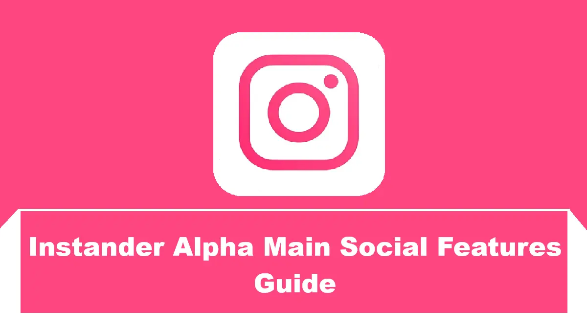 Instander Alpha Main Social Features Guide